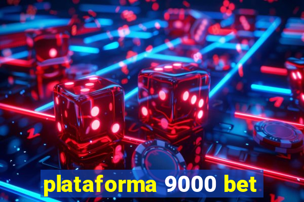 plataforma 9000 bet